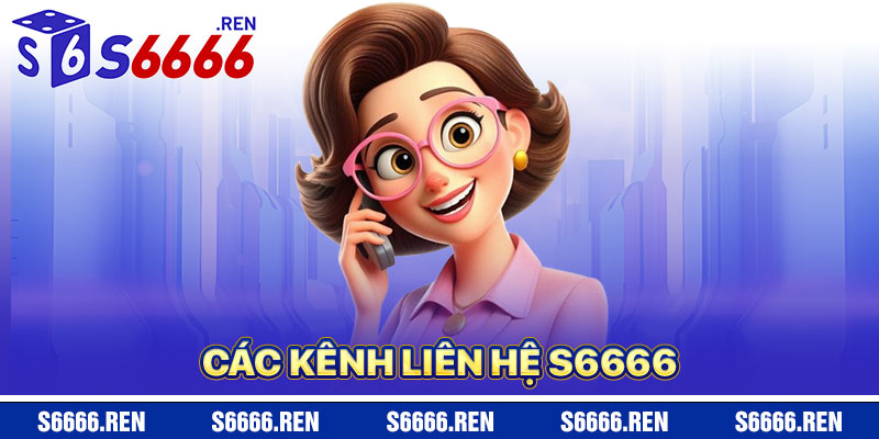 Các Kênh Liên Hệ S6666