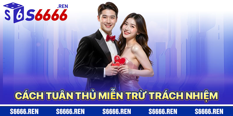 Mẹo Tuân Thủ Miễn Trừ Trách Nhiệm S6666