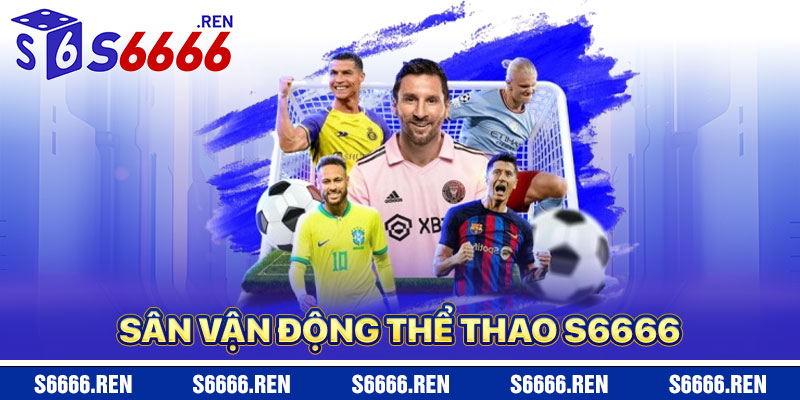 Thể Thao S6666 – Sân Vận Động Cá Cược Số