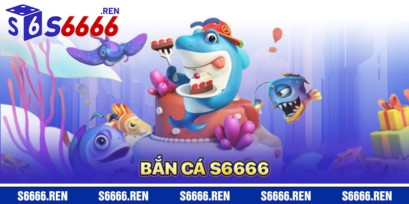 Bắn Cá S6666