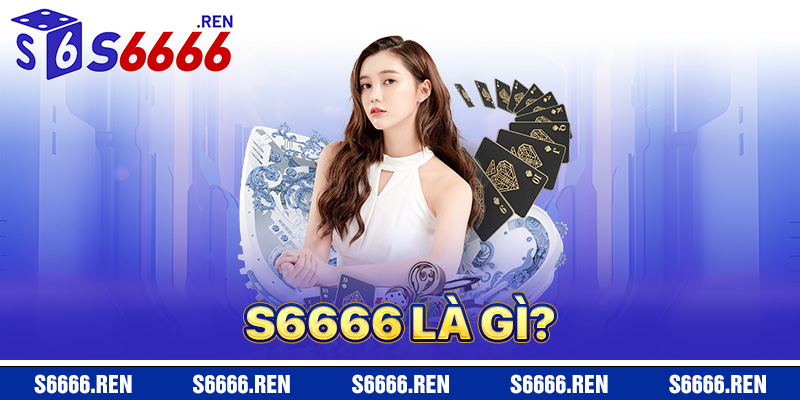 s6666 là gì?