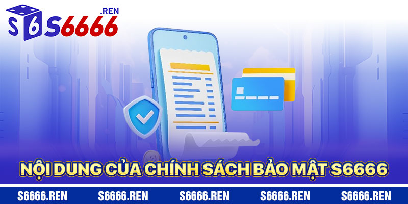Nội Dung Chính Của Chính Sách Bảo Mật S6666